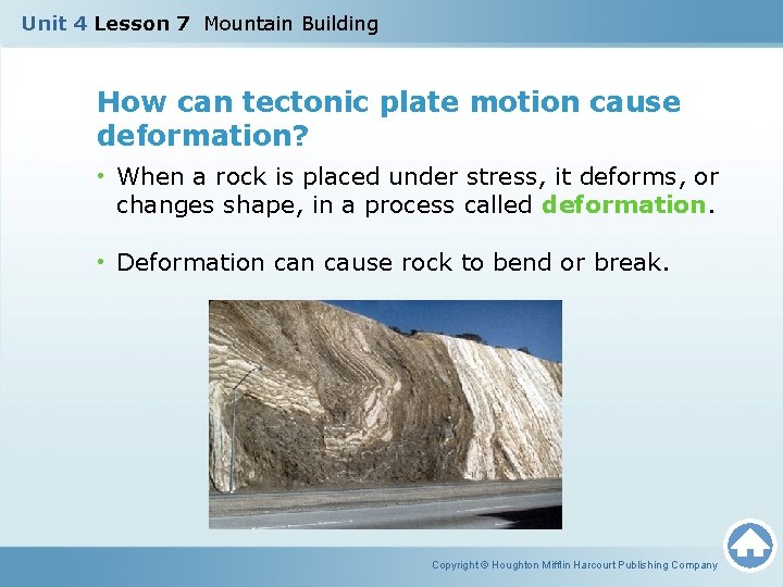 Unit 4 Lesson 7 Mountain Building How can tectonic plate motion cause deformation? •