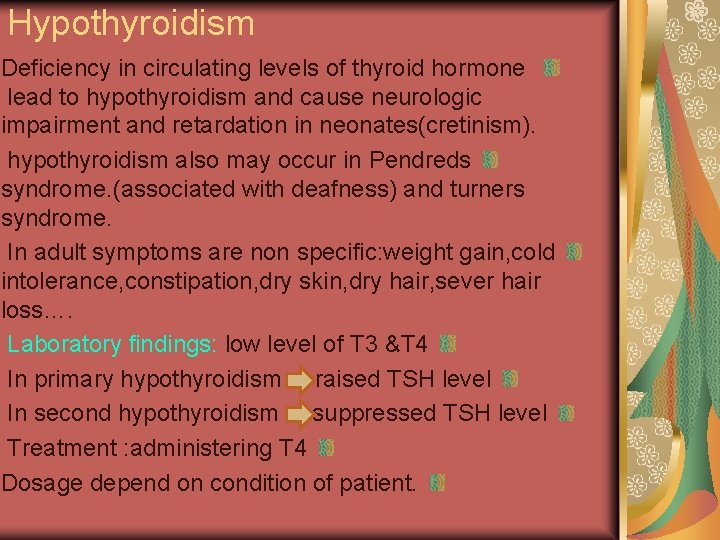 Hypothyroidism Deficiency in circulating levels of thyroid hormone lead to hypothyroidism and cause neurologic