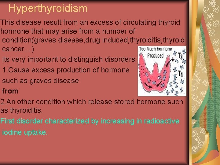 Hyperthyroidism This disease result from an excess of circulating thyroid hormone. that may arise