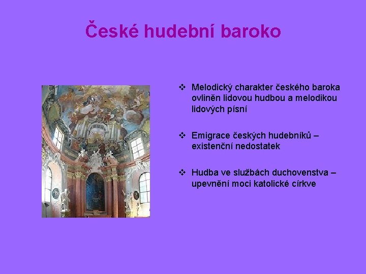 České hudební baroko v Melodický charakter českého baroka ovliněn lidovou hudbou a melodikou lidových