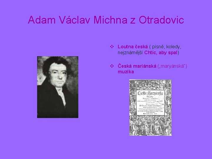 Adam Václav Michna z Otradovic v Loutna česká ( písně, koledy, nejznámější Chtíc, aby