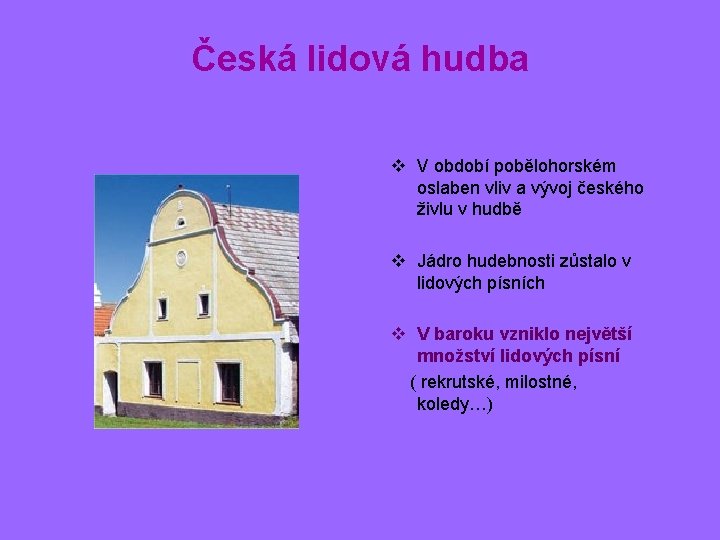 Česká lidová hudba v V období pobělohorském oslaben vliv a vývoj českého živlu v
