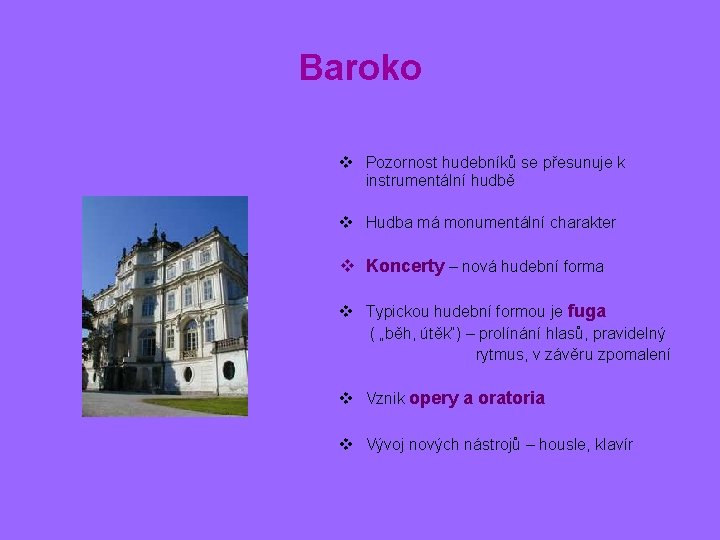 Baroko v Pozornost hudebníků se přesunuje k instrumentální hudbě v Hudba má monumentální charakter