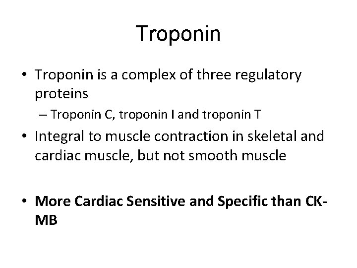 Troponin • Troponin is a complex of three regulatory proteins – Troponin C, troponin