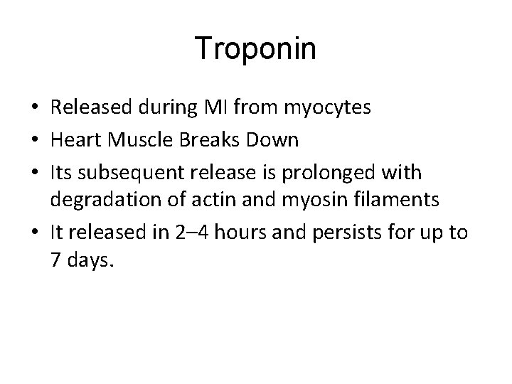 Troponin • Released during MI from myocytes • Heart Muscle Breaks Down • Its