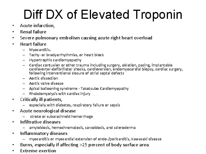 Diff DX of Elevated Troponin • • Acute infarction, Renal failure Severe pulmonary embolism