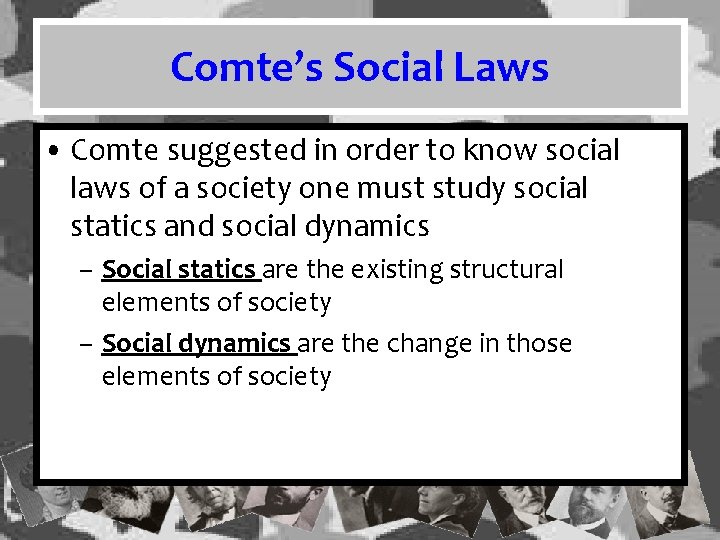 Comte’s Social Laws • Comte suggested in order to know social laws of a