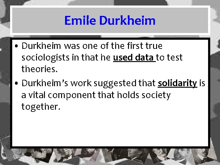 Emile Durkheim • Durkheim was one of the first true sociologists in that he