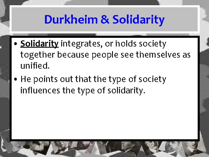 Durkheim & Solidarity • Solidarity integrates, or holds society together because people see themselves Durkheim & Solidarity • Solidarity integrates, or holds society together because people see themselves