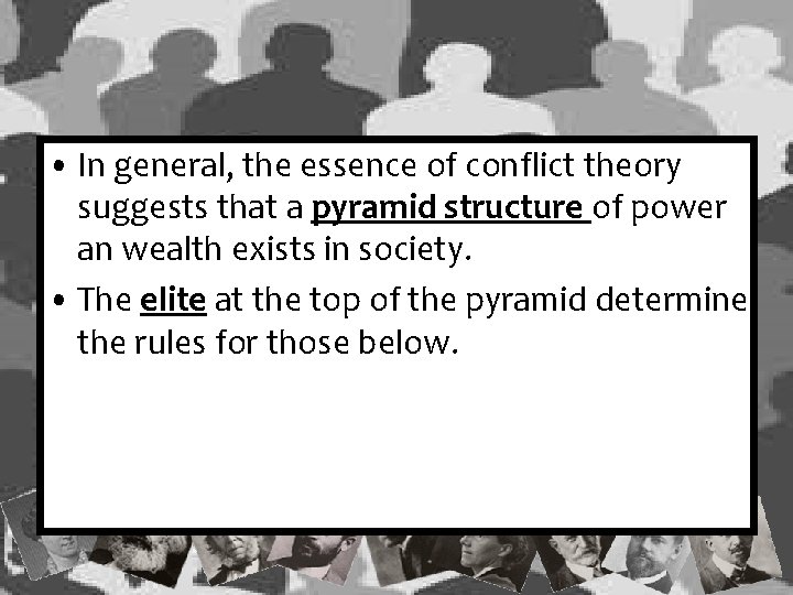  • In general, the essence of conflict theory suggests that a pyramid structure