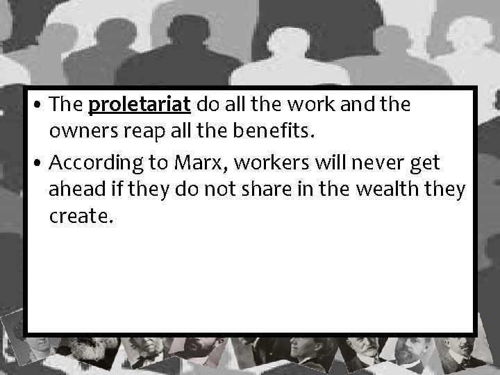 • The proletariat do all the work and the owners reap all the • The proletariat do all the work and the owners reap all the