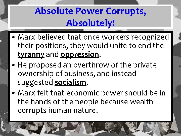 Absolute Power Corrupts, Absolutely! • Marx believed that once workers recognized their positions, they Absolute Power Corrupts, Absolutely! • Marx believed that once workers recognized their positions, they