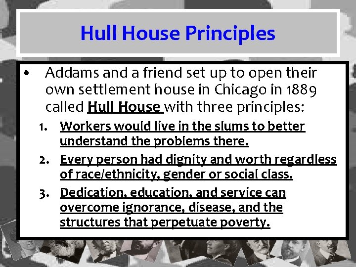 Hull House Principles • Addams and a friend set up to open their own