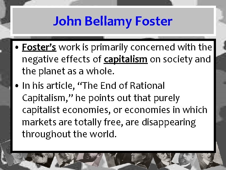 John Bellamy Foster • Foster’s work is primarily concerned with the negative effects of