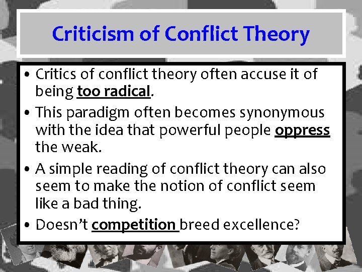 Criticism of Conflict Theory • Critics of conflict theory often accuse it of being