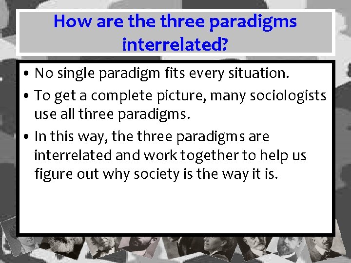 How are three paradigms interrelated? • No single paradigm fits every situation. • To
