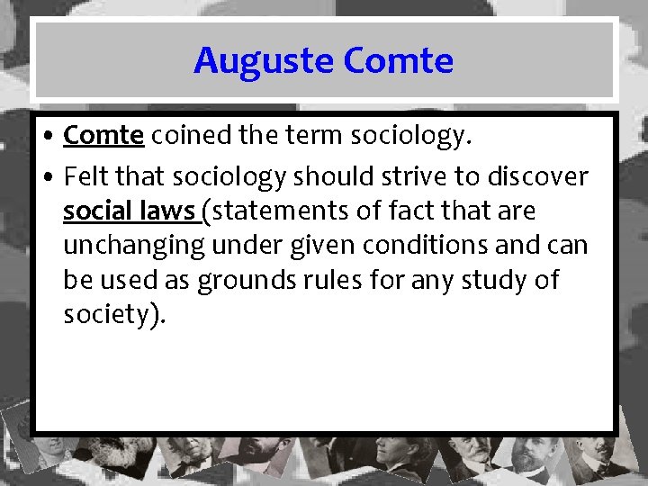 Auguste Comte • Comte coined the term sociology. • Felt that sociology should strive Auguste Comte • Comte coined the term sociology. • Felt that sociology should strive