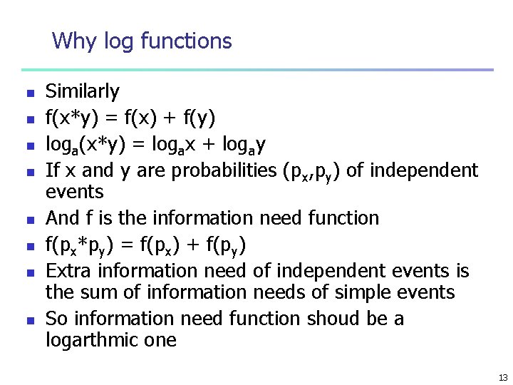 Why log functions n n n n Similarly f(x*y) = f(x) + f(y) loga(x*y)