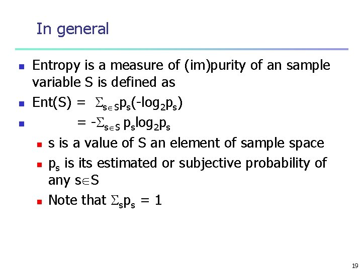 In general n n n Entropy is a measure of (im)purity of an sample