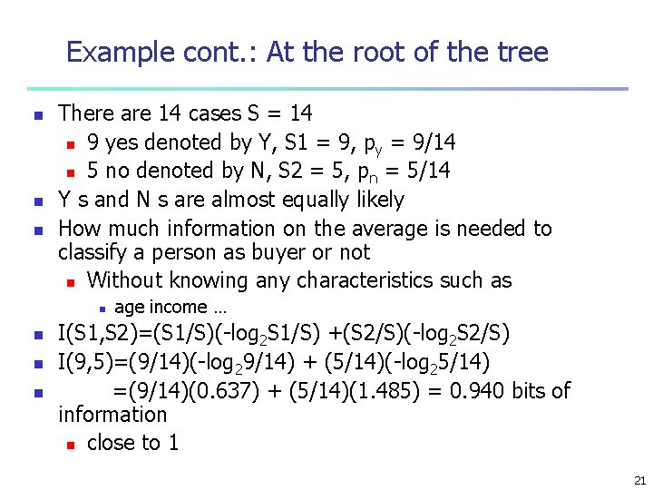 Example cont. : At the root of the tree n n n There are