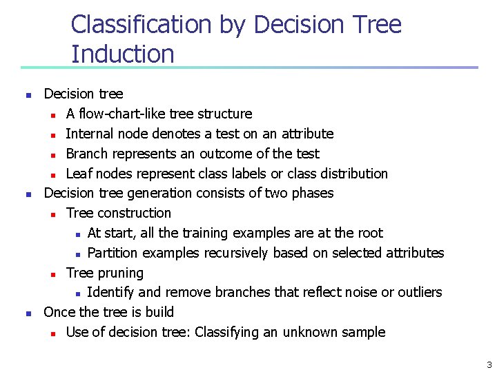 Classification by Decision Tree Induction n Decision tree n A flow-chart-like tree structure n