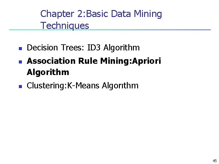 Chapter 2: Basic Data Mining Techniques n n n Decision Trees: ID 3 Algorithm