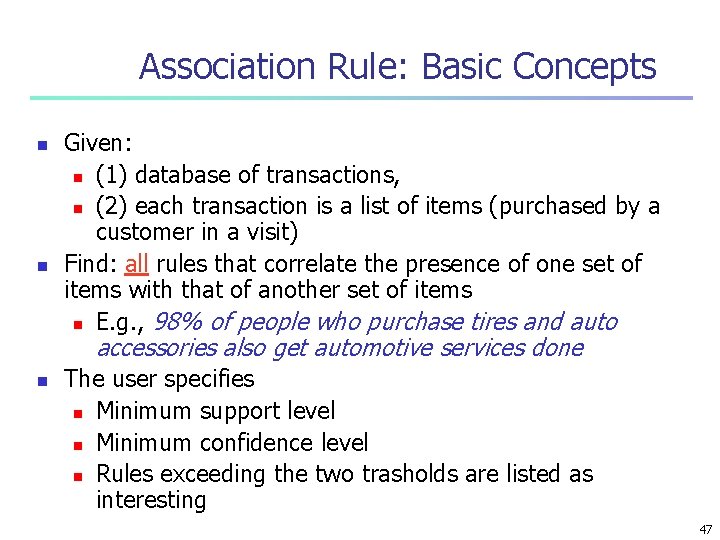 Association Rule: Basic Concepts n n Given: n (1) database of transactions, n (2)