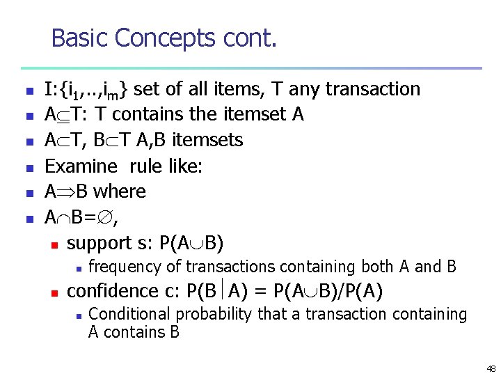 Basic Concepts cont. n n n I: {i 1, . . , im} set