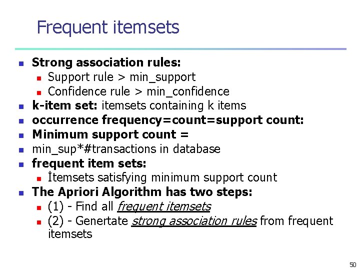 Frequent itemsets n n n n Strong association rules: n Support rule > min_support