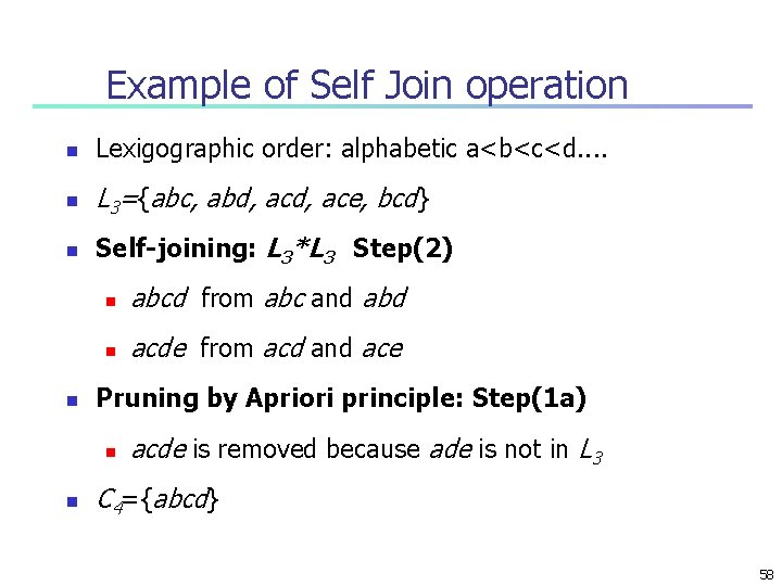 Example of Self Join operation n Lexigographic order: alphabetic a<b<c<d. . n L 3={abc,