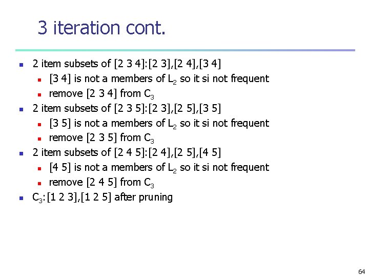 3 iteration cont. n n 2 item subsets of [2 3 4]: [2 3],