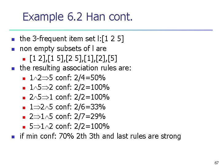 Example 6. 2 Han cont. n n the 3 -frequent item set l: [1