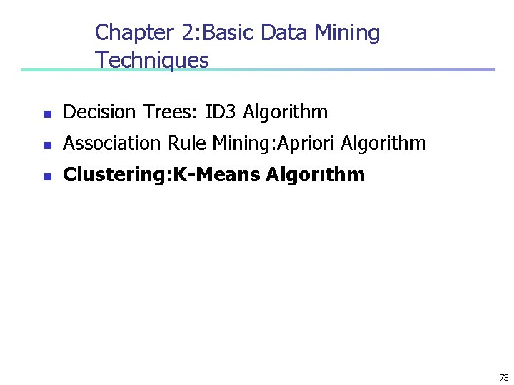 Chapter 2: Basic Data Mining Techniques n Decision Trees: ID 3 Algorithm n Association
