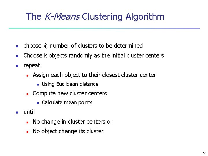 The K-Means Clustering Algorithm n choose k, number of clusters to be determined n