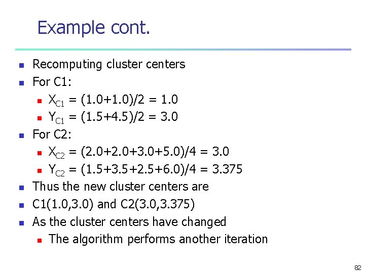 Example cont. n n n Recomputing cluster centers For C 1: n XC 1