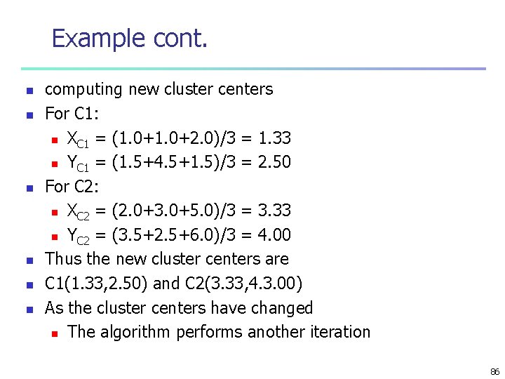 Example cont. n n n computing new cluster centers For C 1: n XC