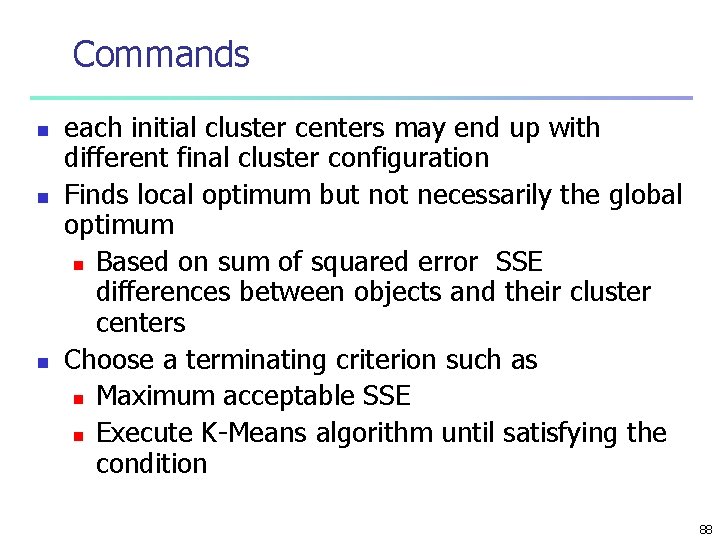 Commands n n n each initial cluster centers may end up with different final