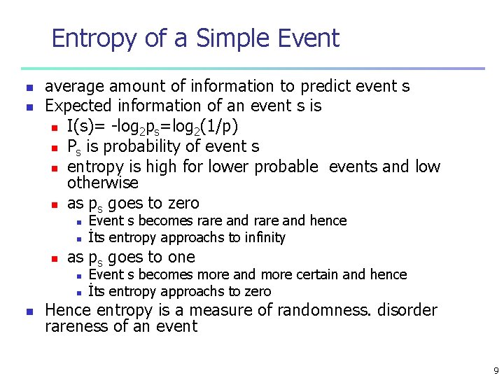 Entropy of a Simple Event n n average amount of information to predict event