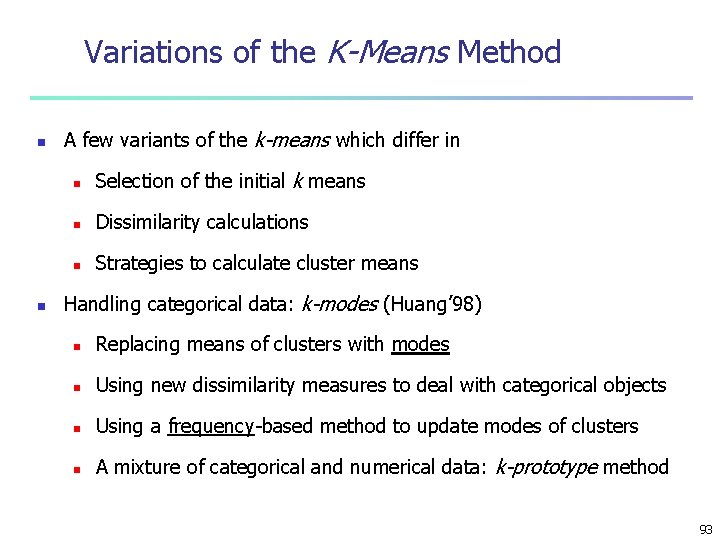 Variations of the K-Means Method n n A few variants of the k-means which