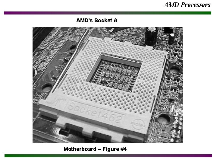 AMD Processors AMD’s Socket A Motherboard – Figure #4 AMD Processors AMD’s Socket A Motherboard – Figure #4