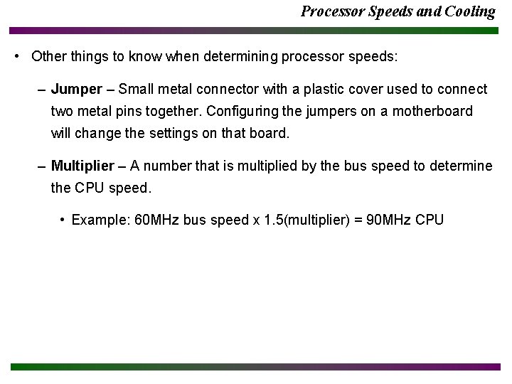 Processor Speeds and Cooling • Other things to know when determining processor speeds: – Processor Speeds and Cooling • Other things to know when determining processor speeds: –