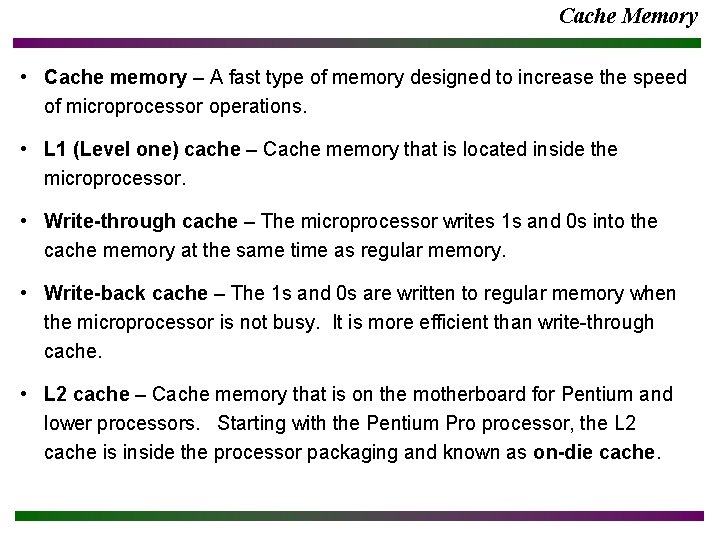 Cache Memory • Cache memory – A fast type of memory designed to increase Cache Memory • Cache memory – A fast type of memory designed to increase
