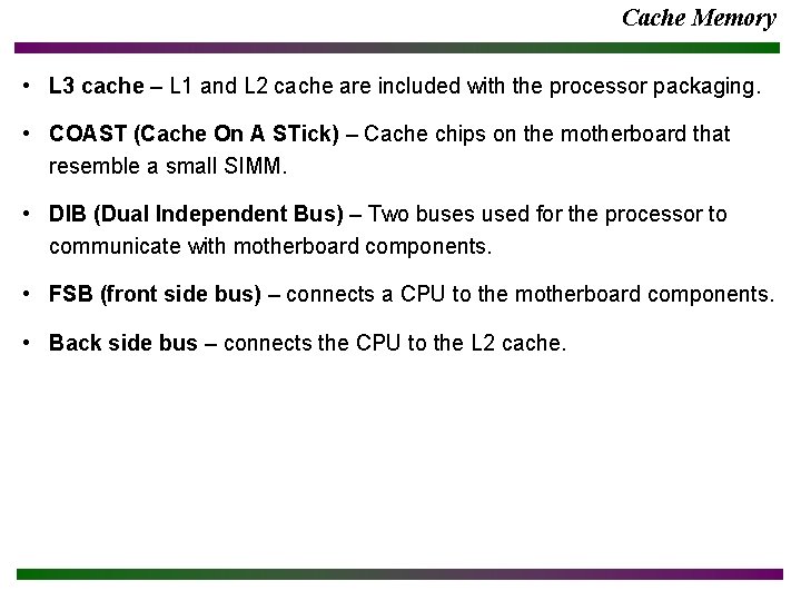 Cache Memory • L 3 cache – L 1 and L 2 cache are Cache Memory • L 3 cache – L 1 and L 2 cache are