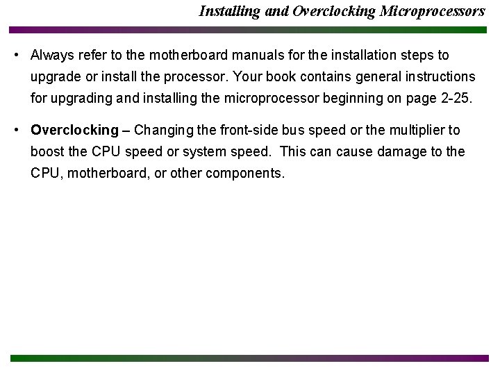 Installing and Overclocking Microprocessors • Always refer to the motherboard manuals for the installation Installing and Overclocking Microprocessors • Always refer to the motherboard manuals for the installation