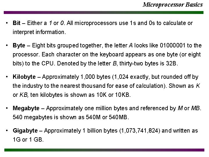 Microprocessor Basics • Bit – Either a 1 or 0. All microprocessors use 1 Microprocessor Basics • Bit – Either a 1 or 0. All microprocessors use 1