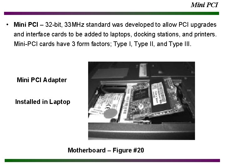 Mini PCI • Mini PCI – 32 -bit, 33 MHz standard was developed to Mini PCI • Mini PCI – 32 -bit, 33 MHz standard was developed to