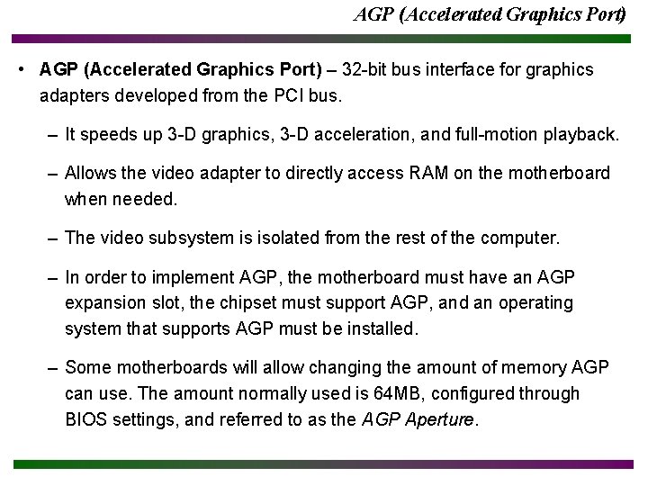AGP (Accelerated Graphics Port) • AGP (Accelerated Graphics Port) – 32 -bit bus interface AGP (Accelerated Graphics Port) • AGP (Accelerated Graphics Port) – 32 -bit bus interface