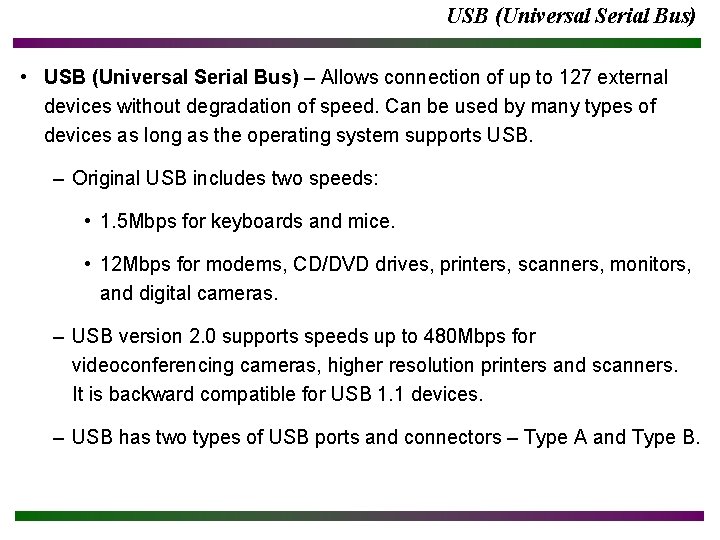 USB (Universal Serial Bus) • USB (Universal Serial Bus) – Allows connection of up USB (Universal Serial Bus) • USB (Universal Serial Bus) – Allows connection of up