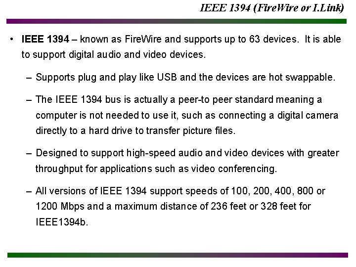 IEEE 1394 (Fire. Wire or I. Link) • IEEE 1394 – known as Fire. IEEE 1394 (Fire. Wire or I. Link) • IEEE 1394 – known as Fire.