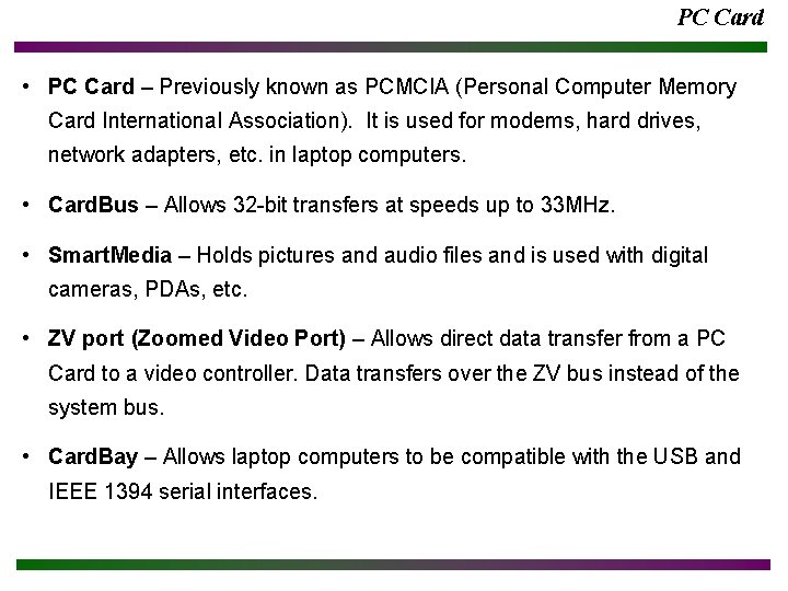PC Card • PC Card – Previously known as PCMCIA (Personal Computer Memory Card PC Card • PC Card – Previously known as PCMCIA (Personal Computer Memory Card